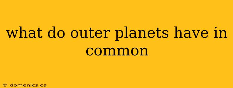 what do outer planets have in common