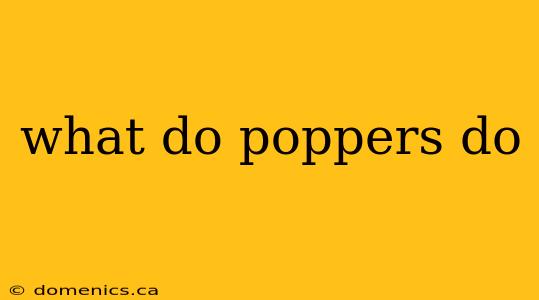 what do poppers do