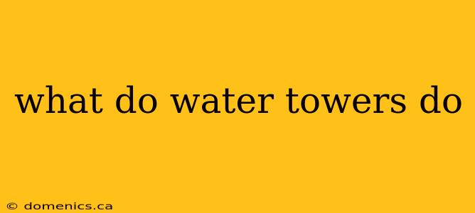 what do water towers do