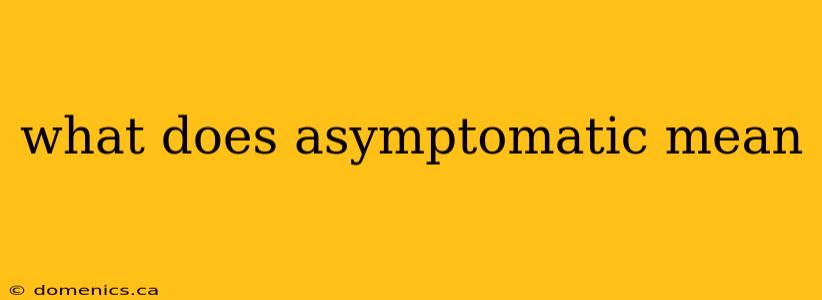 what does asymptomatic mean