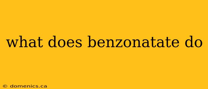 what does benzonatate do