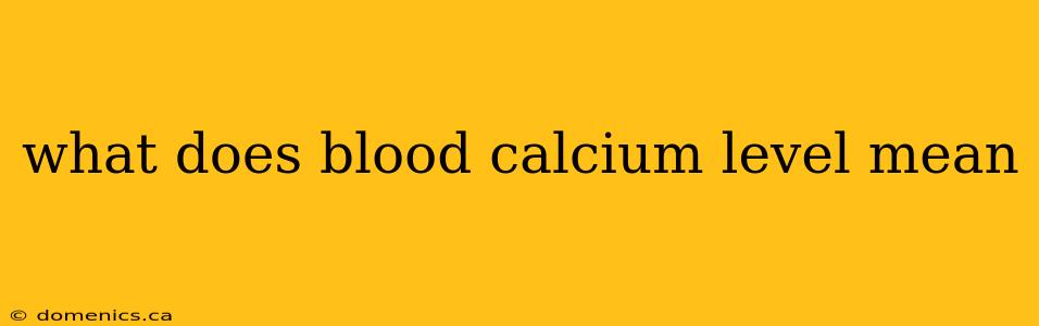 what does blood calcium level mean