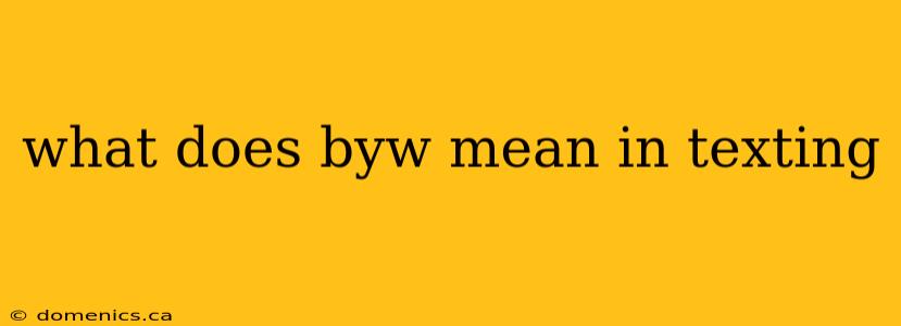 what does byw mean in texting