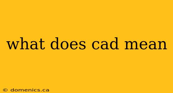 what does cad mean