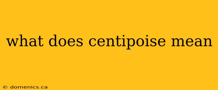 what does centipoise mean