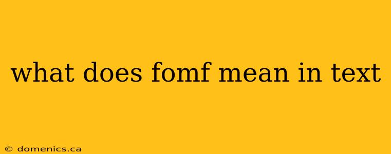 what does fomf mean in text