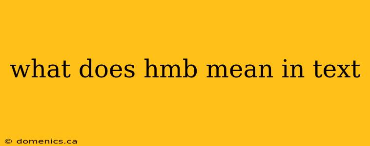 what does hmb mean in text