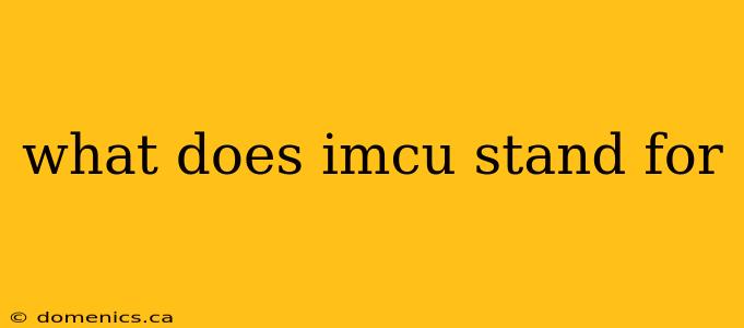 what does imcu stand for