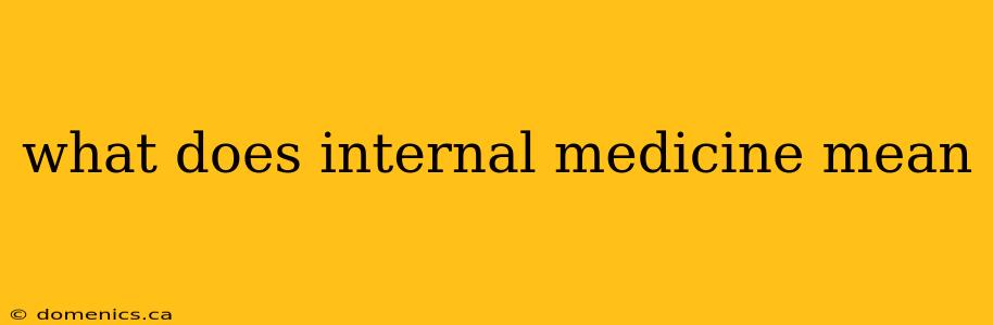 what does internal medicine mean