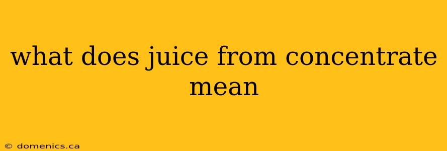 what does juice from concentrate mean