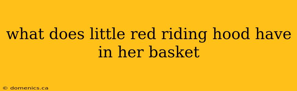what does little red riding hood have in her basket