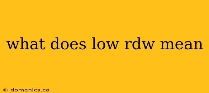 what does low rdw mean