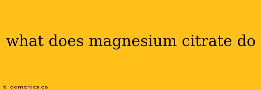 what does magnesium citrate do