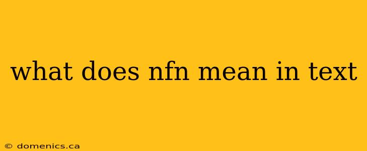 what does nfn mean in text