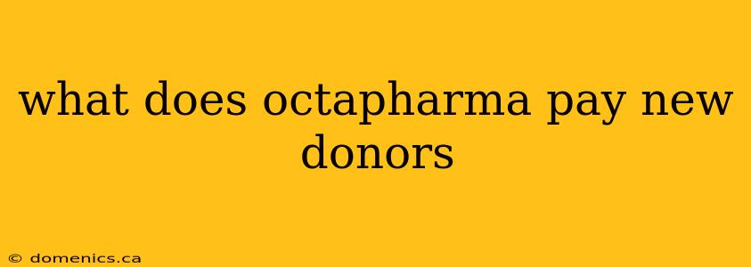 what does octapharma pay new donors