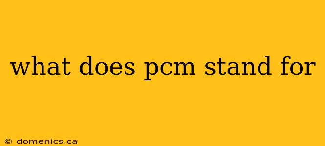 what does pcm stand for