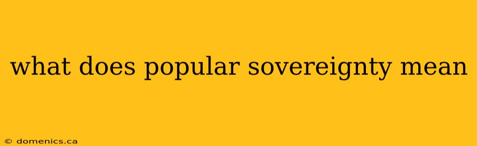 what does popular sovereignty mean