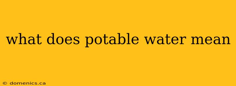 what does potable water mean