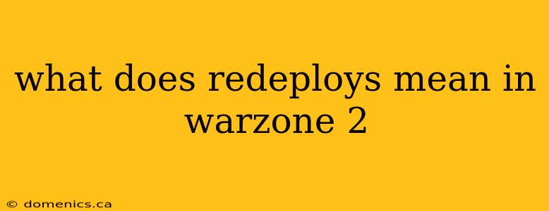 what does redeploys mean in warzone 2