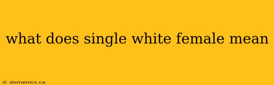 what does single white female mean