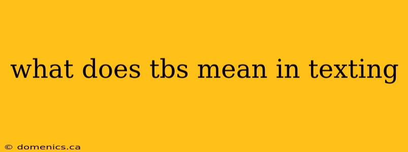 what does tbs mean in texting