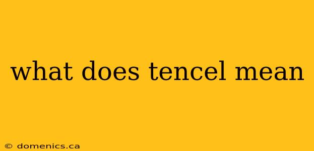 what does tencel mean