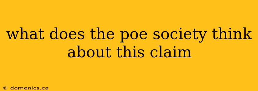 what does the poe society think about this claim