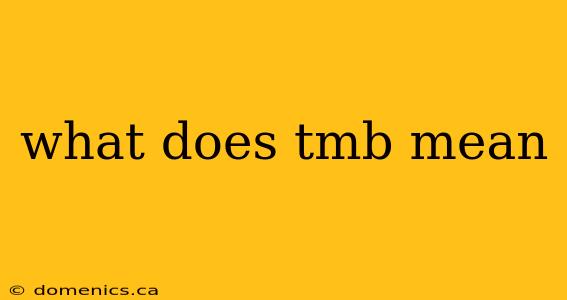 what does tmb mean