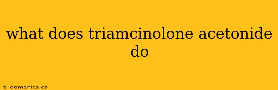 what does triamcinolone acetonide do