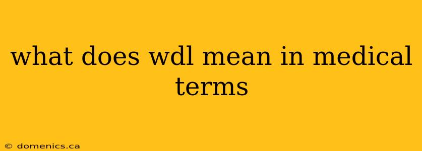 what does wdl mean in medical terms