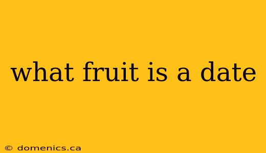 what fruit is a date