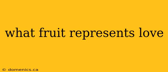 what fruit represents love