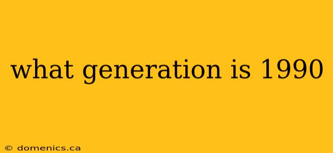 what generation is 1990