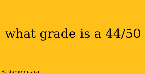 what grade is a 44/50