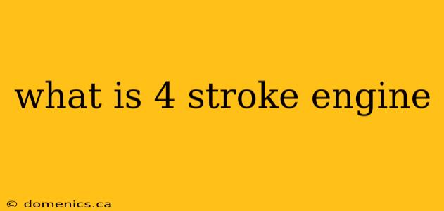 what is 4 stroke engine