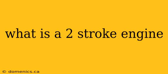 what is a 2 stroke engine