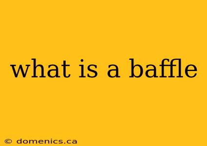 what is a baffle