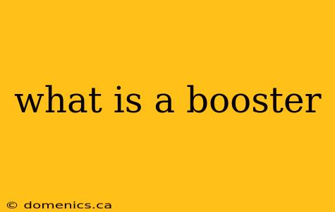 what is a booster