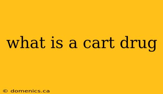 what is a cart drug