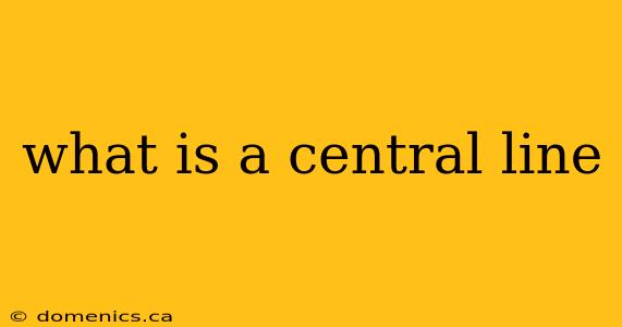 what is a central line