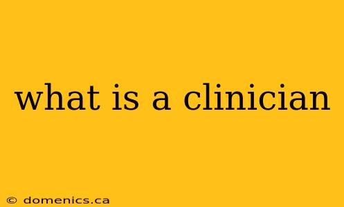 what is a clinician