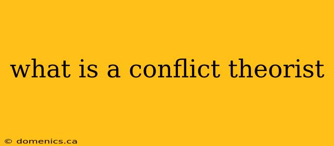 what is a conflict theorist