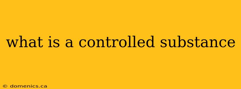 what is a controlled substance