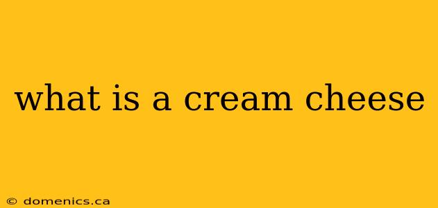 what is a cream cheese