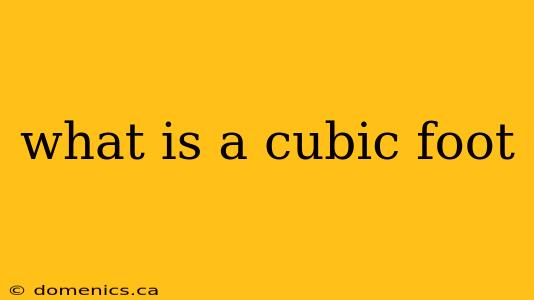 what is a cubic foot