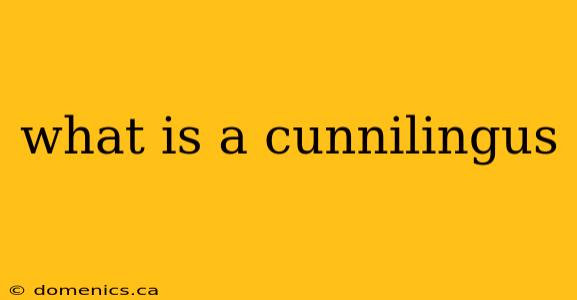 what is a cunnilingus