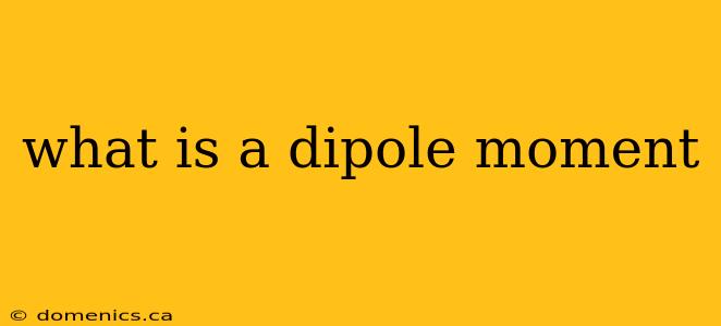 what is a dipole moment