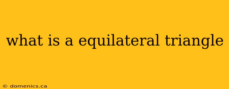 what is a equilateral triangle