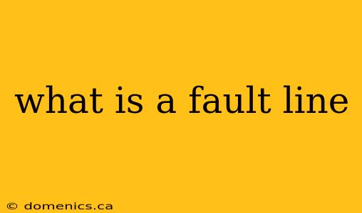 what is a fault line