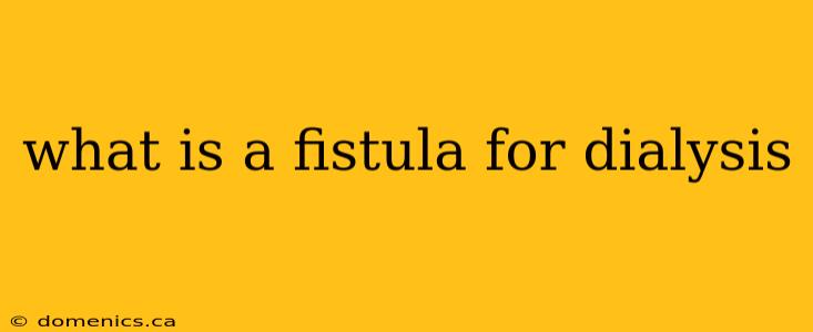 what is a fistula for dialysis